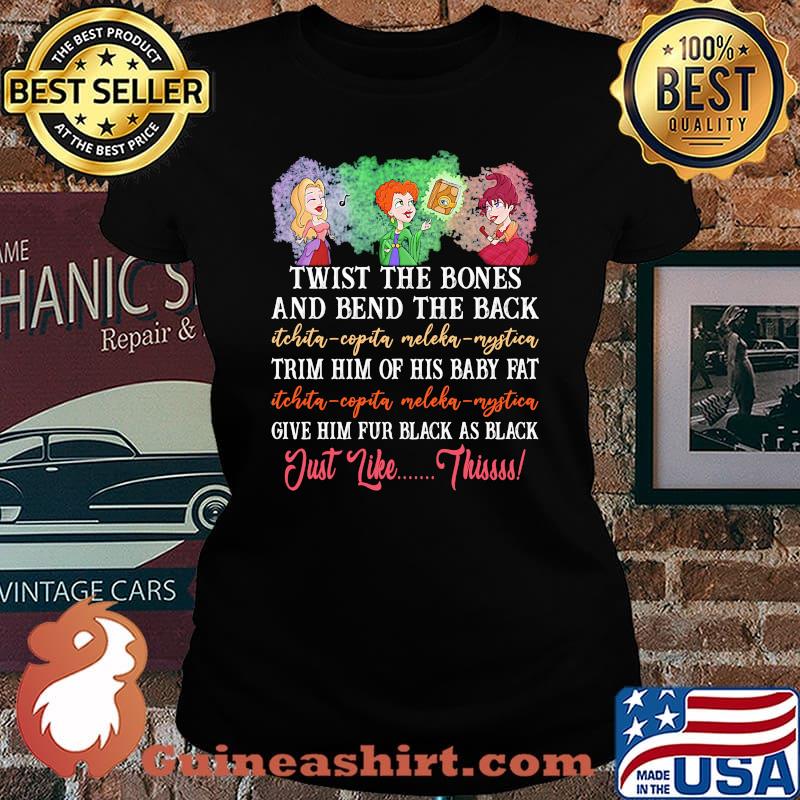 Twist the bones and bend the back trim him of his baby fat give him fur black as black just like this s Laides tee