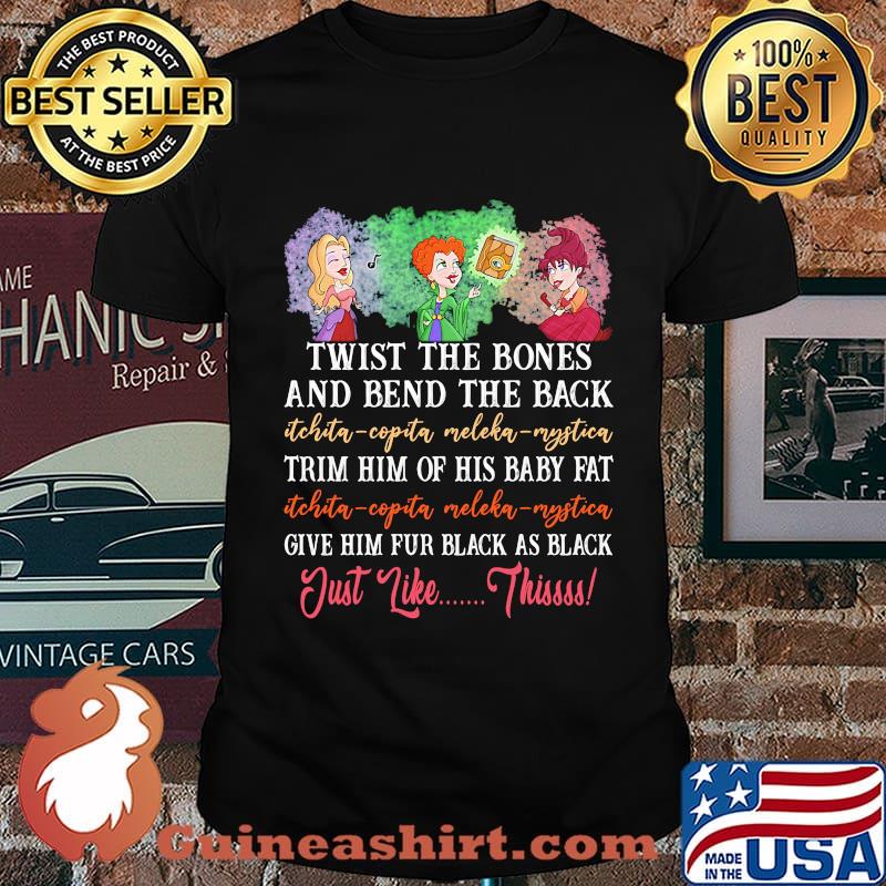 Twist the bones and bend the back trim him of his baby fat give him fur black as black just like this shirt