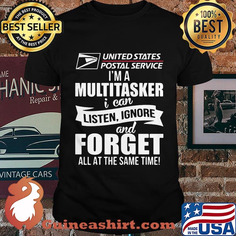 United states postal service i'm a multitasker i can listen ignore and forget all at the same time shirt