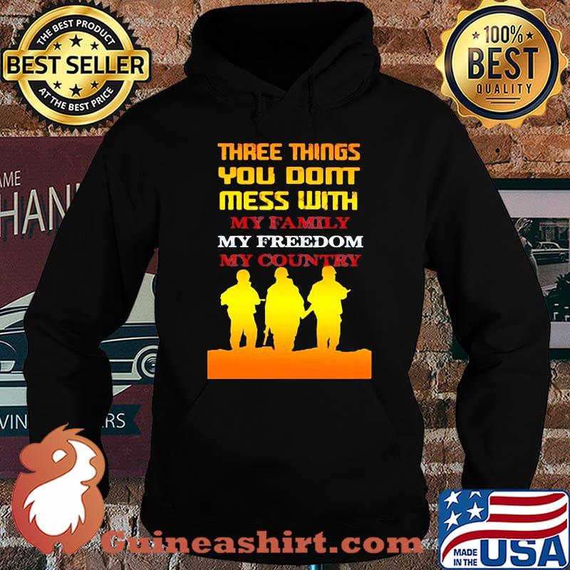 Veteran three things you don't mess with my family my freedom my country s Hoodie