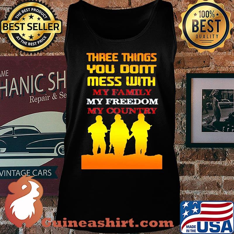 Veteran three things you don't mess with my family my freedom my country s Tank top