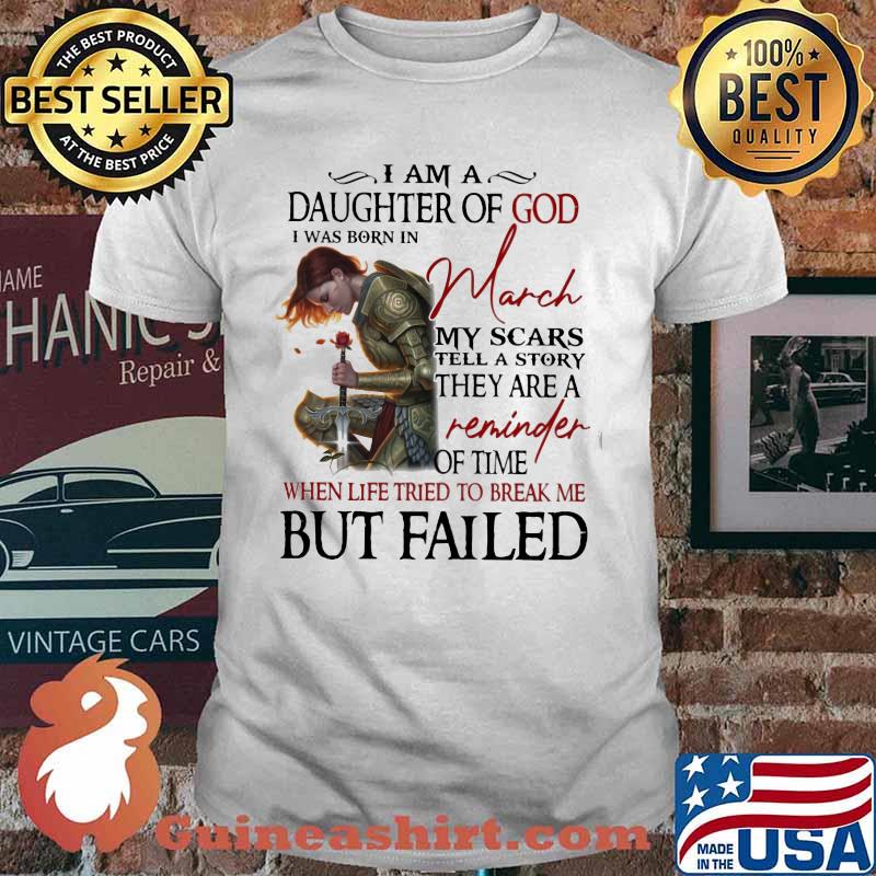Vikings i am a daughter of god i was born in march my scars tell a story they are a reminder of time when life tried to break me but failed shirt