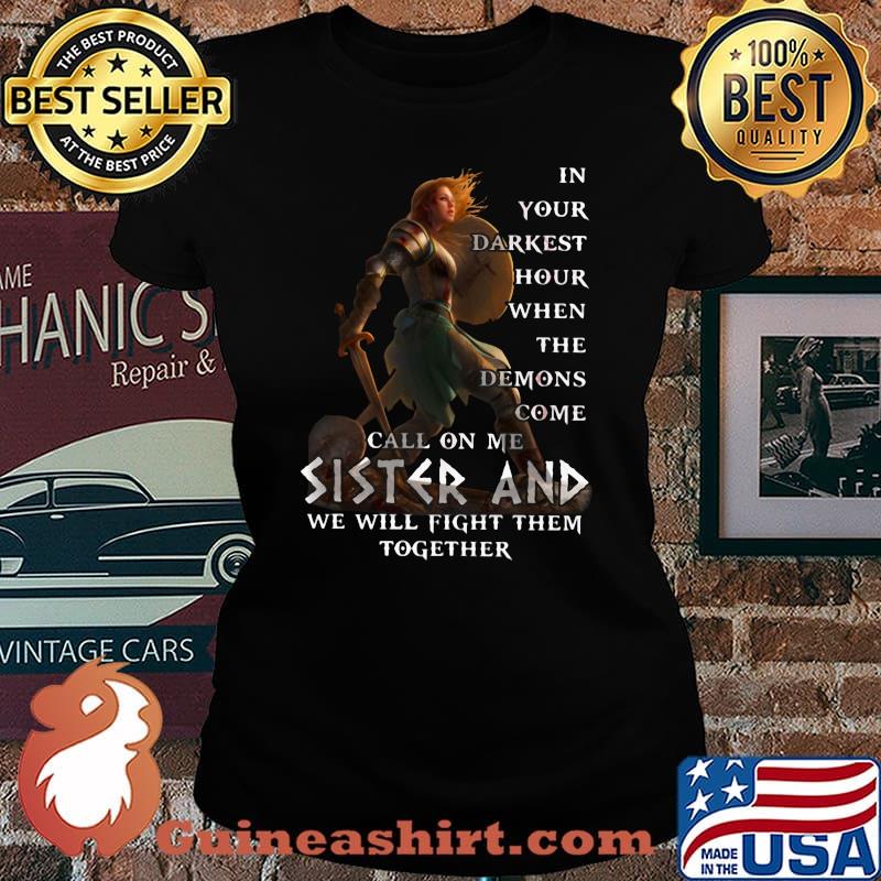 Vikings in your darkest hour when the demons come call on me sister and we will fight them together s Laides tee