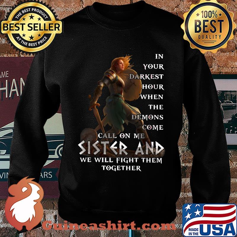 Vikings in your darkest hour when the demons come call on me sister and we will fight them together s Sweater