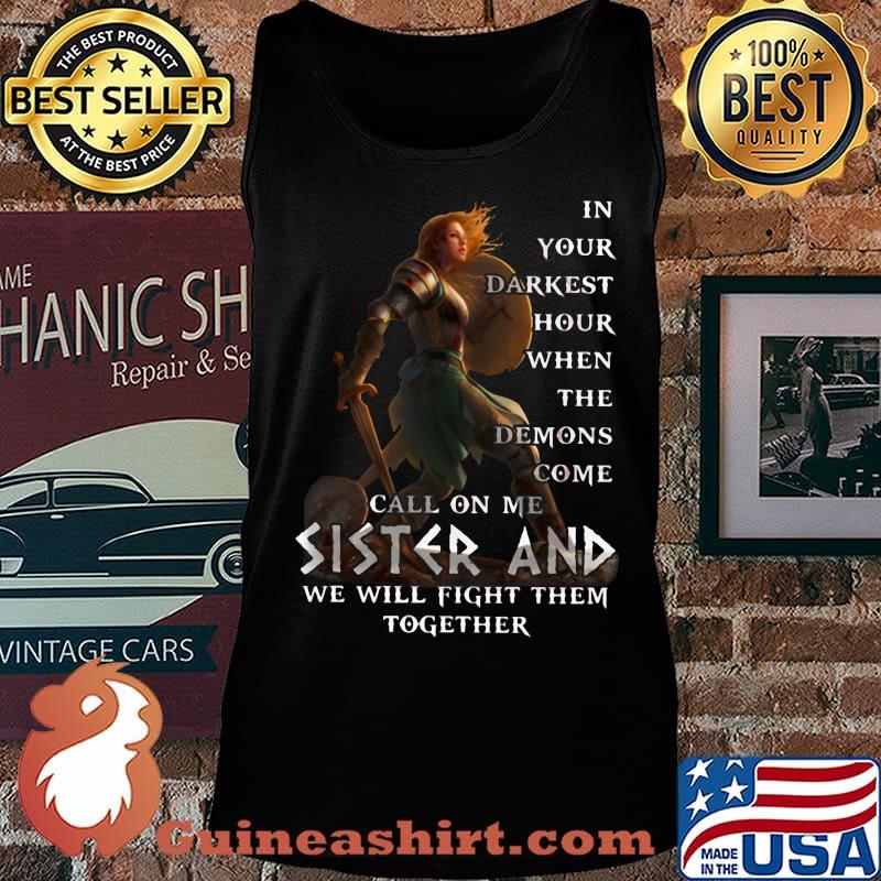 Vikings in your darkest hour when the demons come call on me sister and we will fight them together s Tank top