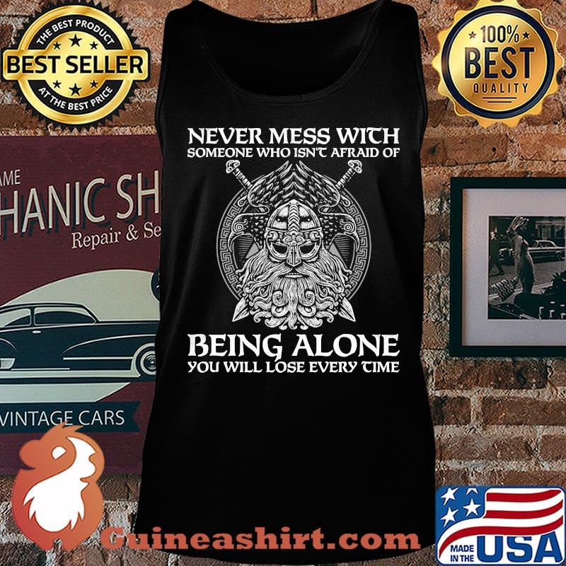 Vikings never mess with someone who isn't afraid of being alone you will lose every time s Tank top