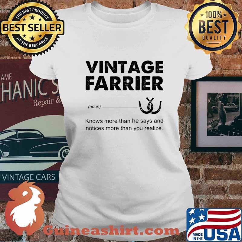 VINTAGE FARRIER DEFINITION KNOWS MORE THAN HE SAYS AND NOTICES MORE THAN YOU REALIZE SHIRT Ladies tee