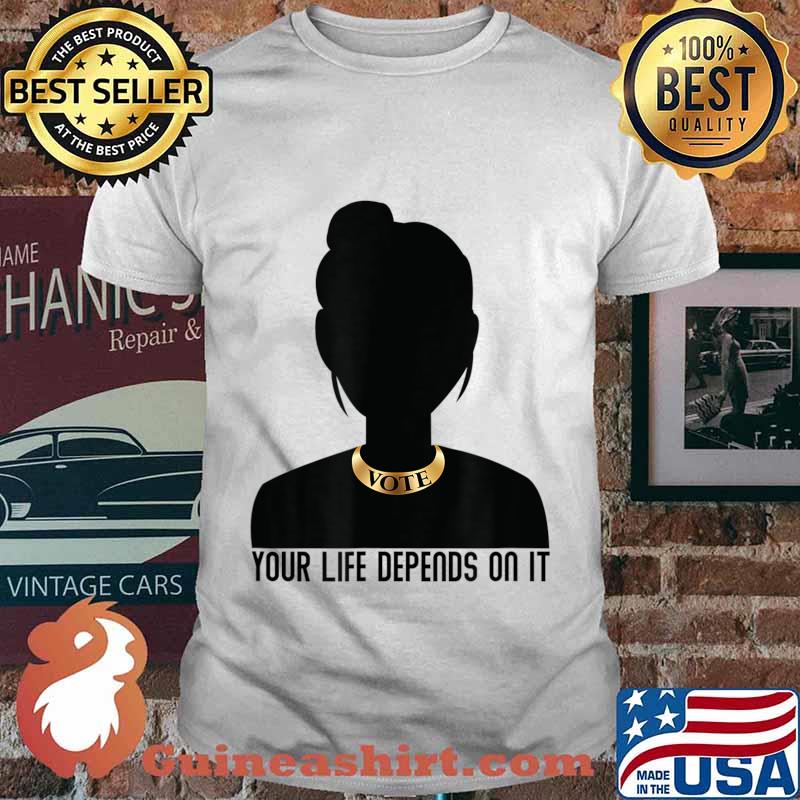 VOTE Necklace Your Life Depends on It Election T-Shirt Copy