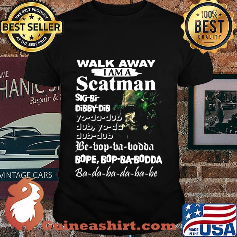 Walk away i am a scatman shirt