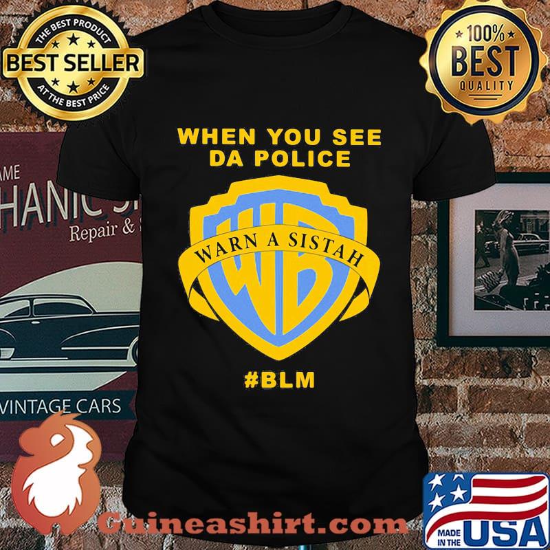 Warn a sisteh when you see da police blm shirt