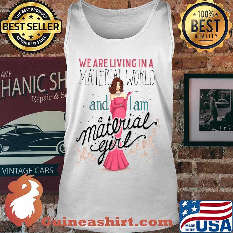 We are living in a material world and i am a material girl s Tank top