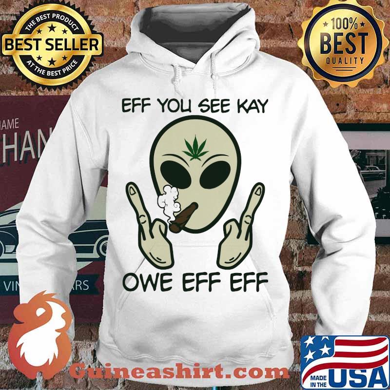 Weed alice eff you see kay owe eff eff s Hoodie
