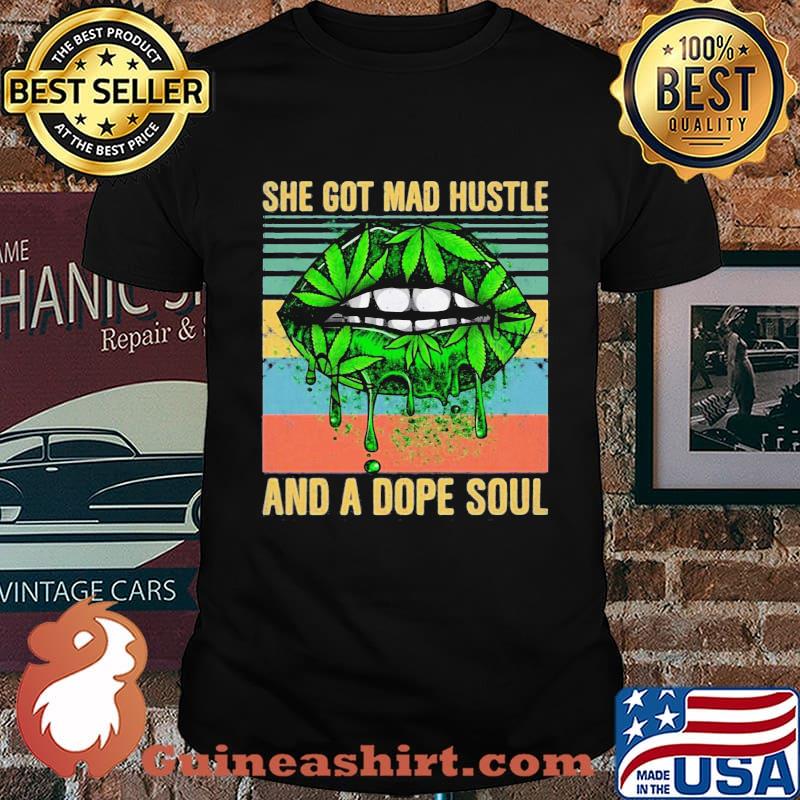 Weed lips she got mad hustle and a dope soul vintage retro shirt