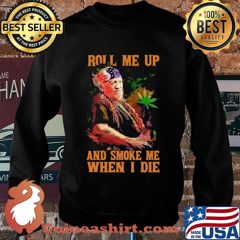 Weed roll me up and smoke me when i die willie nelson s Sweater
