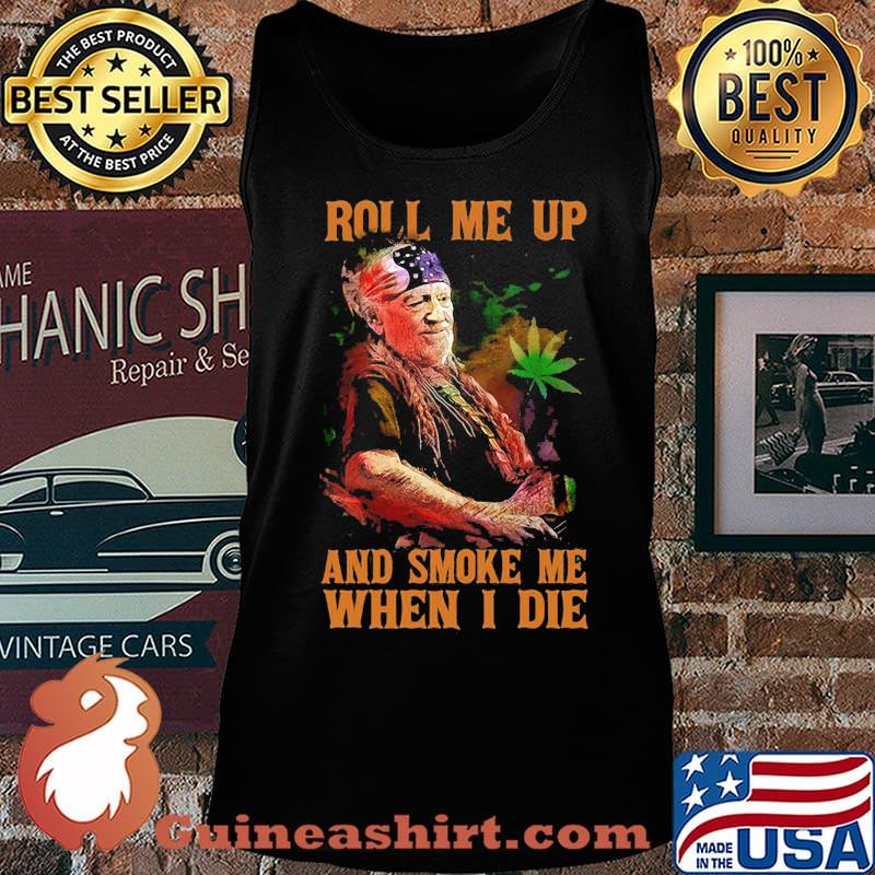 Weed roll me up and smoke me when i die willie nelson s Tank top