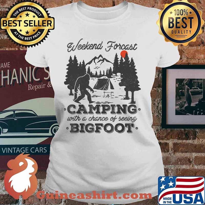 Weekend forecast camping with a chance of seeing bigfoot sunset s Ladies tee