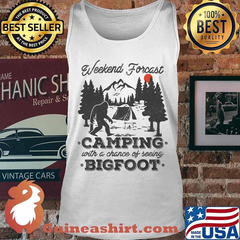 Weekend forecast camping with a chance of seeing bigfoot sunset s Tank top