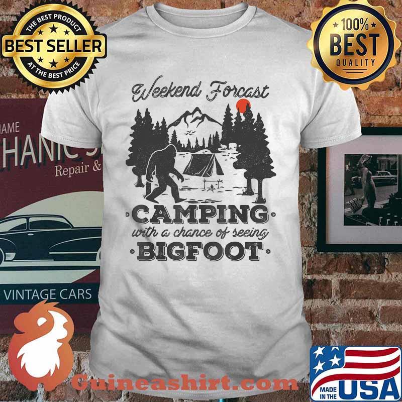 Weekend forecast camping with a chance of seeing bigfoot sunset shirt