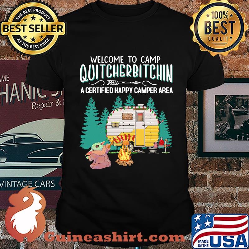Welcome to camp quitcherbitchin a certified happy camper area baby yoda shirt