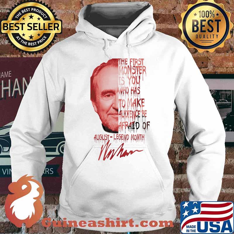 Wes craven the first monster is you who has to make audience be afraid of august legend month signature s Hoodie