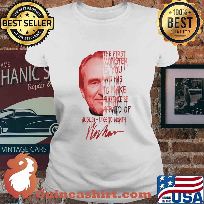 Wes craven the first monster is you who has to make audience be afraid of august legend month signature s Ladies tee