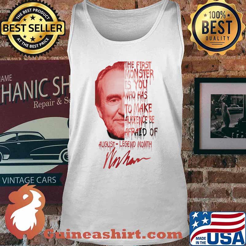 Wes craven the first monster is you who has to make audience be afraid of august legend month signature s Tank top