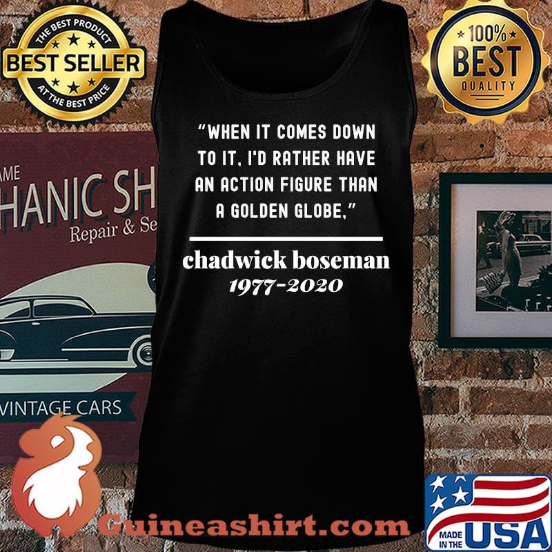 When it comes down to it i'd rather have an action figure than a golden globe chadwick rip 1977 2020 s Tank top