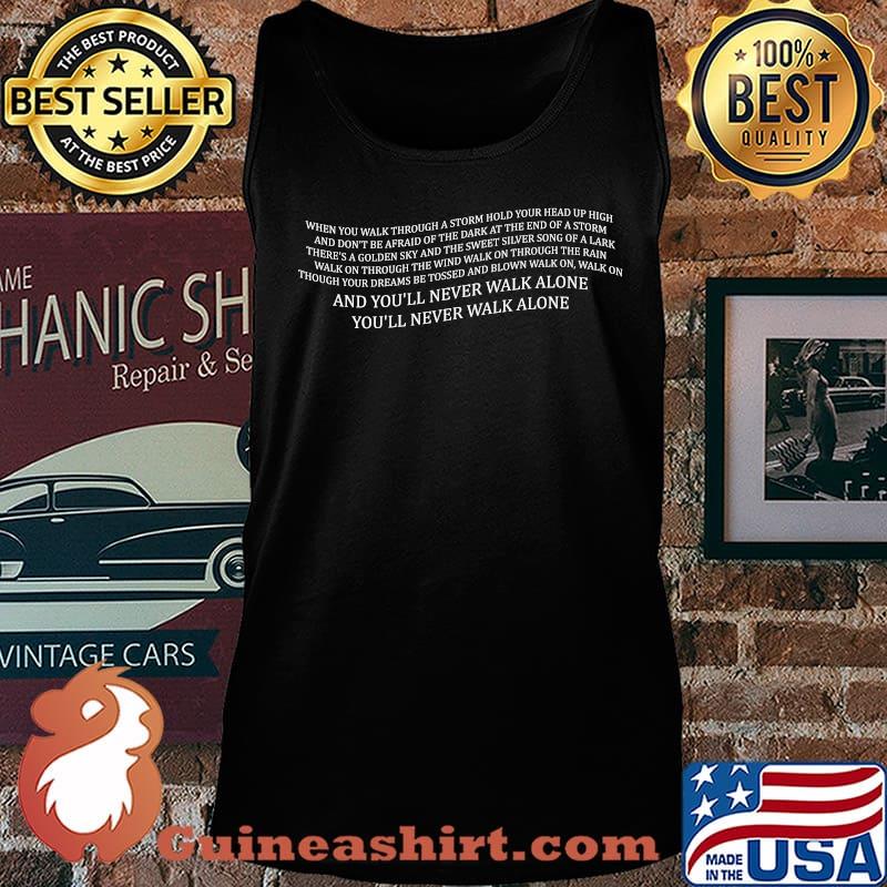 When you walk through a storm hold your head up high and don't be afraid of the dark at the end s Tank top