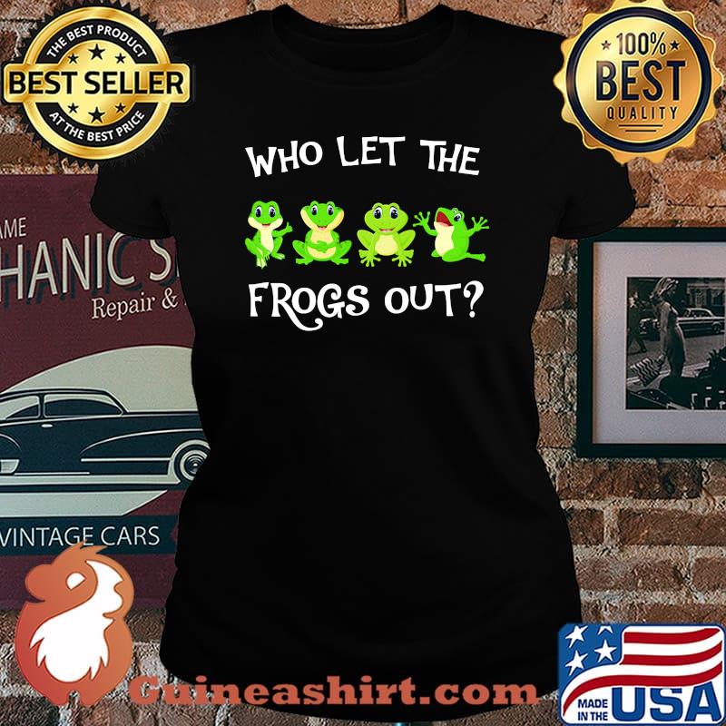 Who let the frogs out s Laides tee