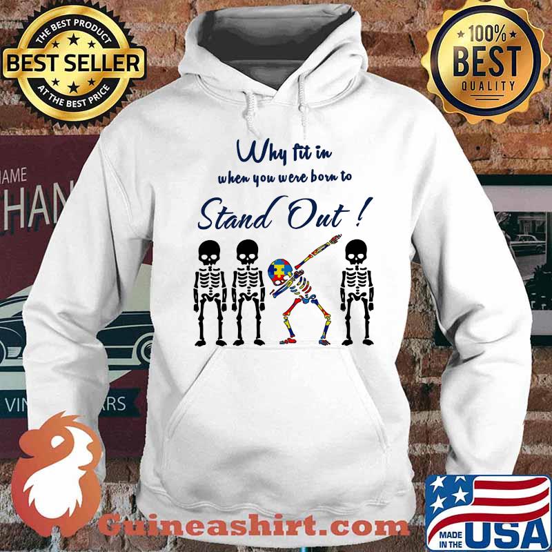 WHY FIT IN WHEN YOU WERE BORN TO STAND OUT SKULL AUTISM SHIRT Hoodie
