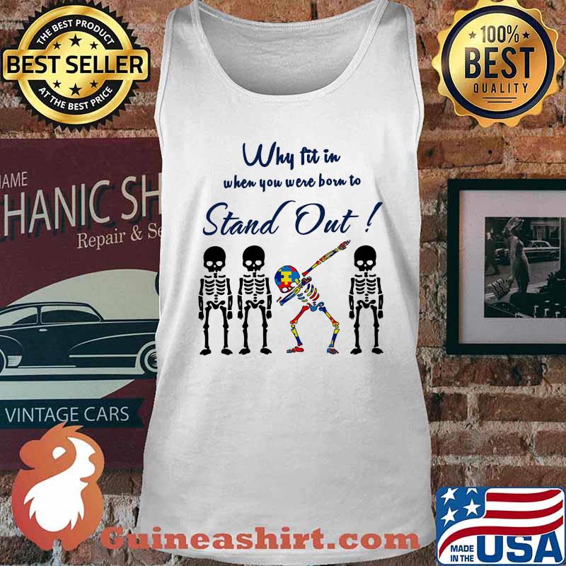 WHY FIT IN WHEN YOU WERE BORN TO STAND OUT SKULL AUTISM SHIRT Tank top