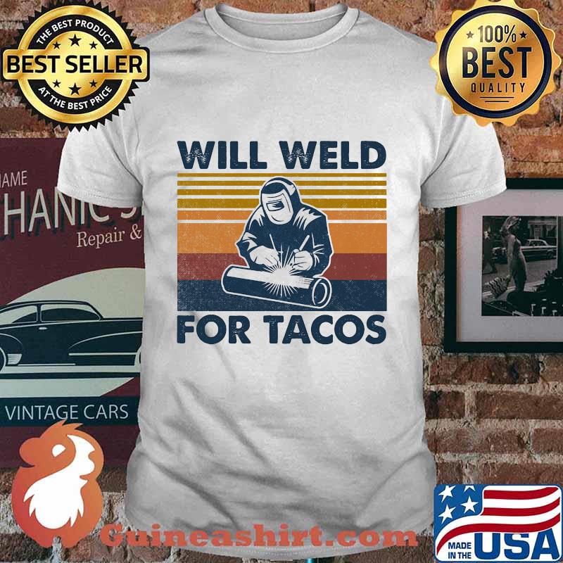 Will weld for tacos vintage retro shirt