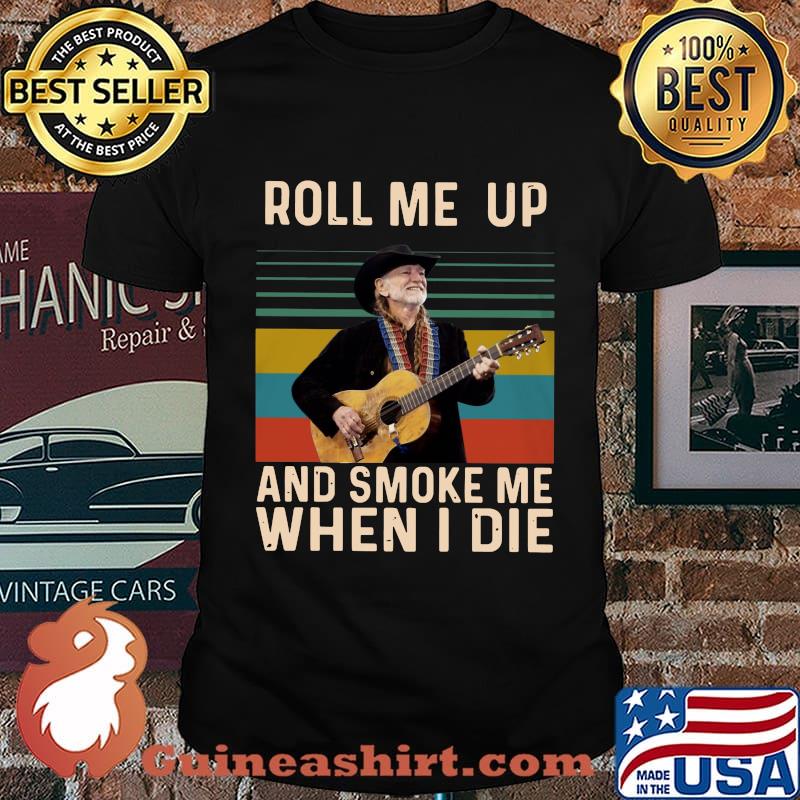 Willie nelson roll me up and smoke me when i die vintage retro shirt