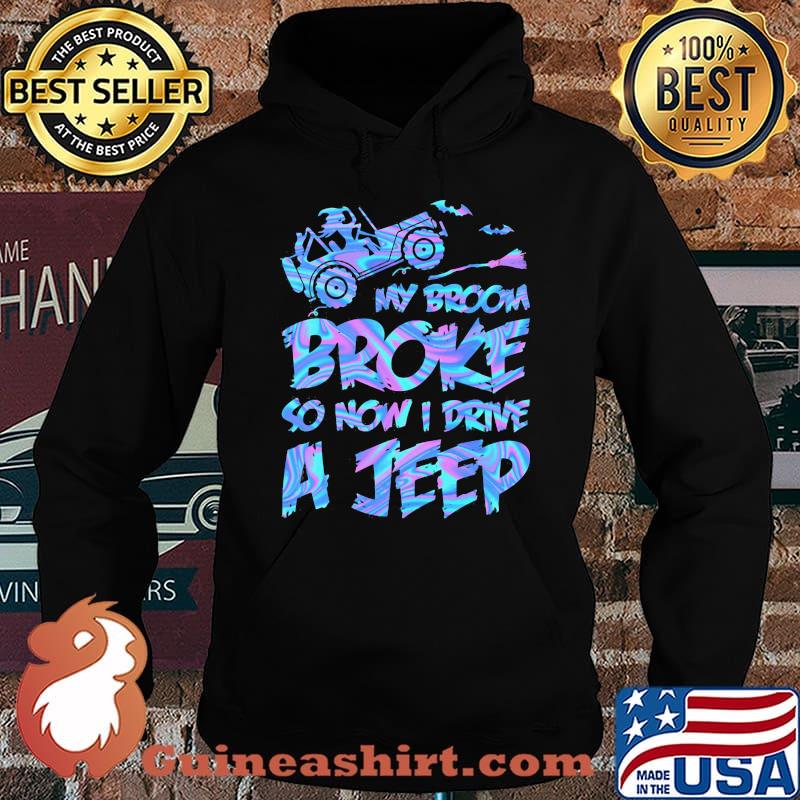 Witch My broom broke so now i drive a jeep s Hoodie