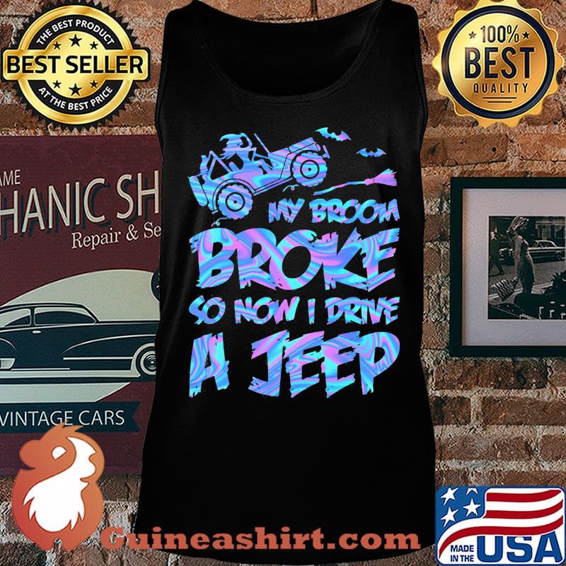 Witch My broom broke so now i drive a jeep s Tank top