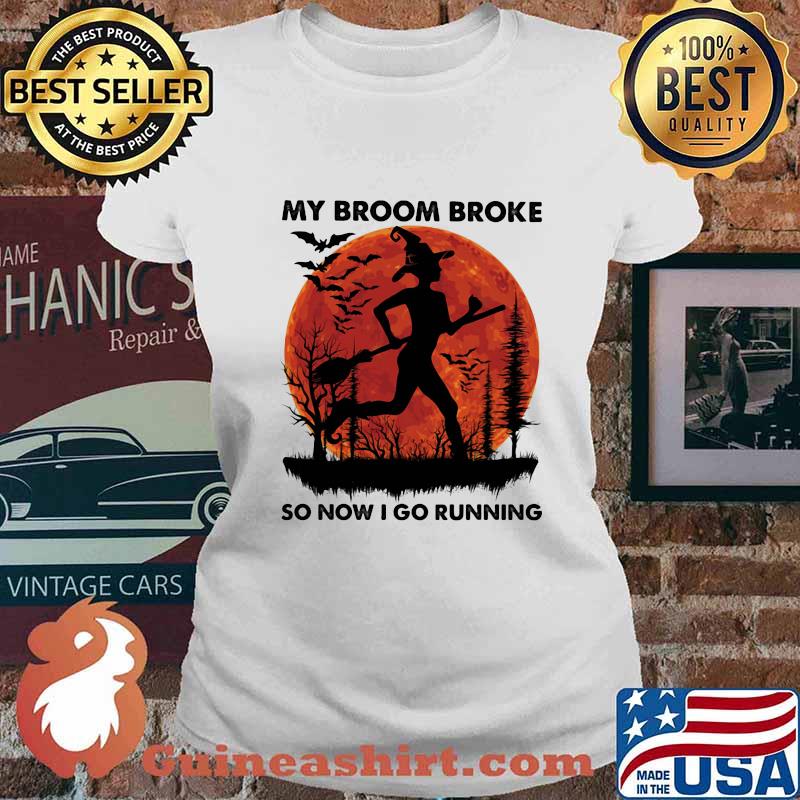 Witch My broom broke so now I go running sunset s Ladies tee