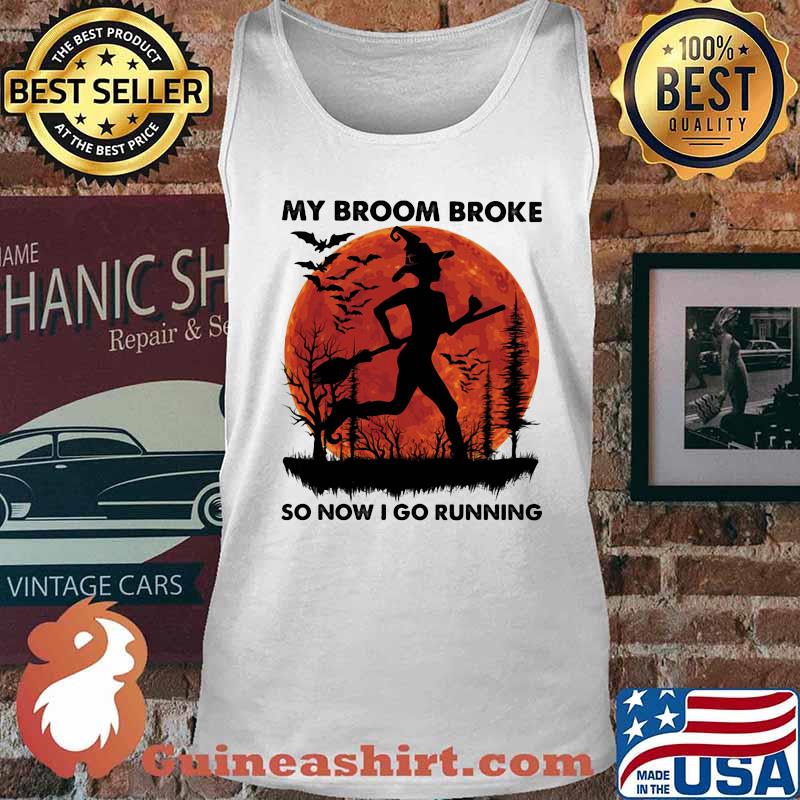 Witch My broom broke so now I go running sunset s Tank top