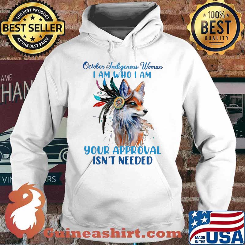 Wolf october indigenous woman i am who i am your approval isn't needed s Hoodie