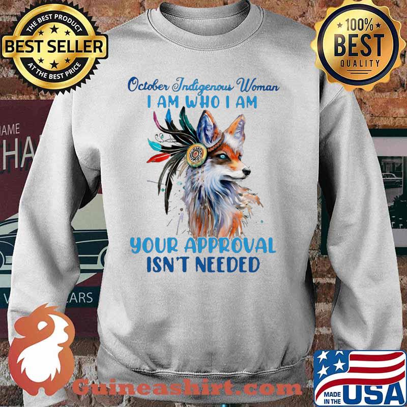 Wolf october indigenous woman i am who i am your approval isn't needed s Sweater