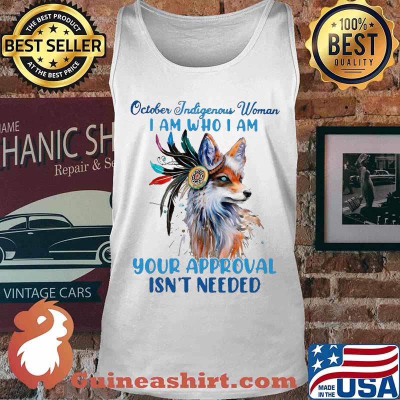 Wolf october indigenous woman i am who i am your approval isn't needed s Tank top