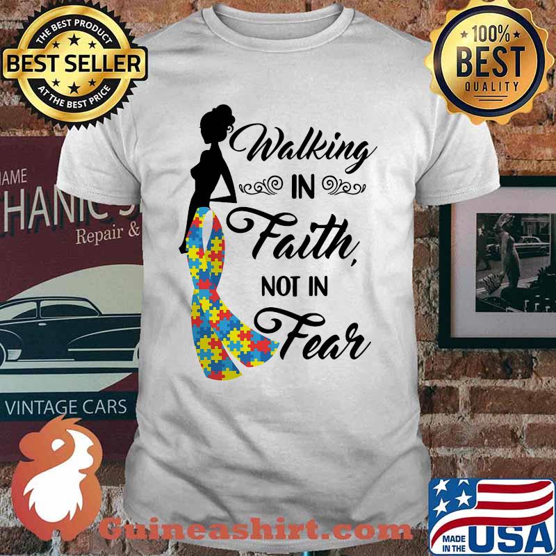 Woman walking in faith not in fear autism shirt