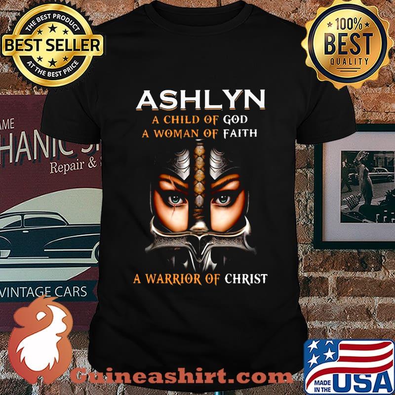 Woman warrior armor of god ashlyn a child of god a woman of faith a warrior of christ shirt
