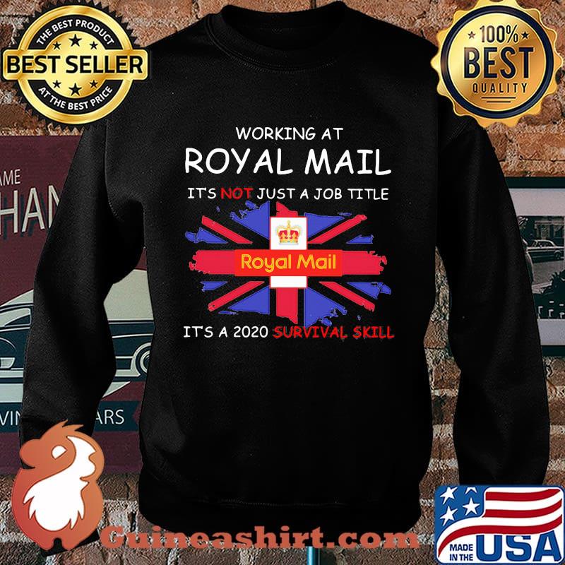 Working at royal mail it's not just a job title it's a 2020 survival skill british flag s Sweater