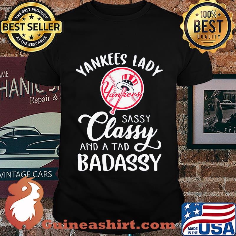 Yankees lady sassy classy and a tad badassy shirt