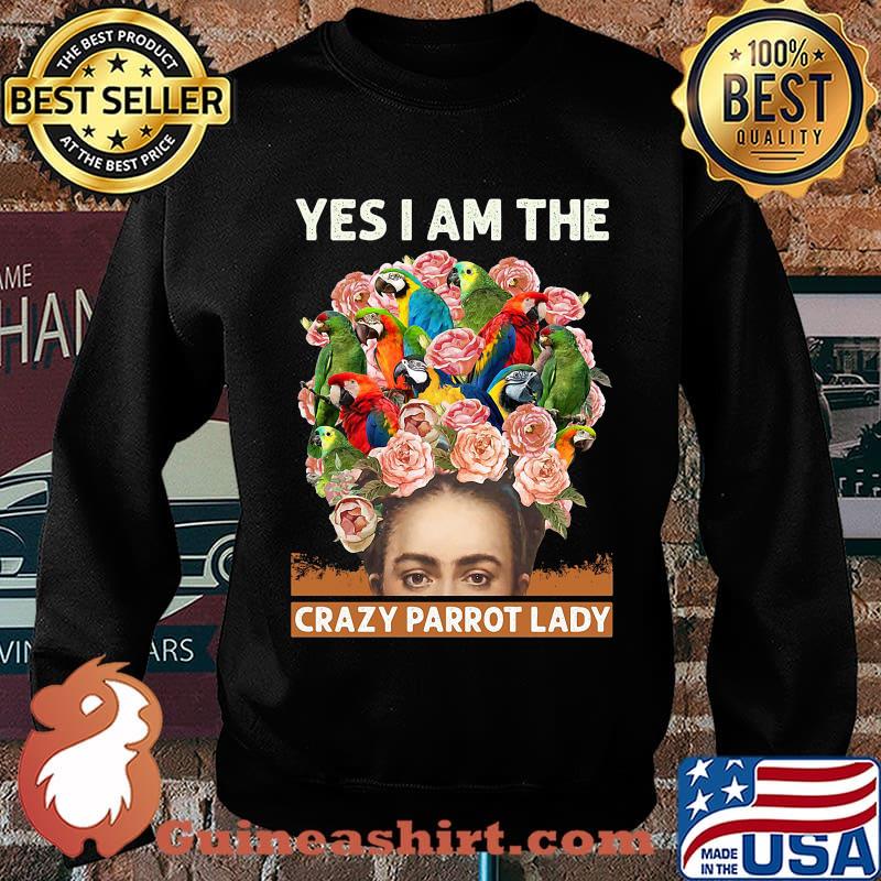 Yes i am the crazy parrot lady flowers s Sweater