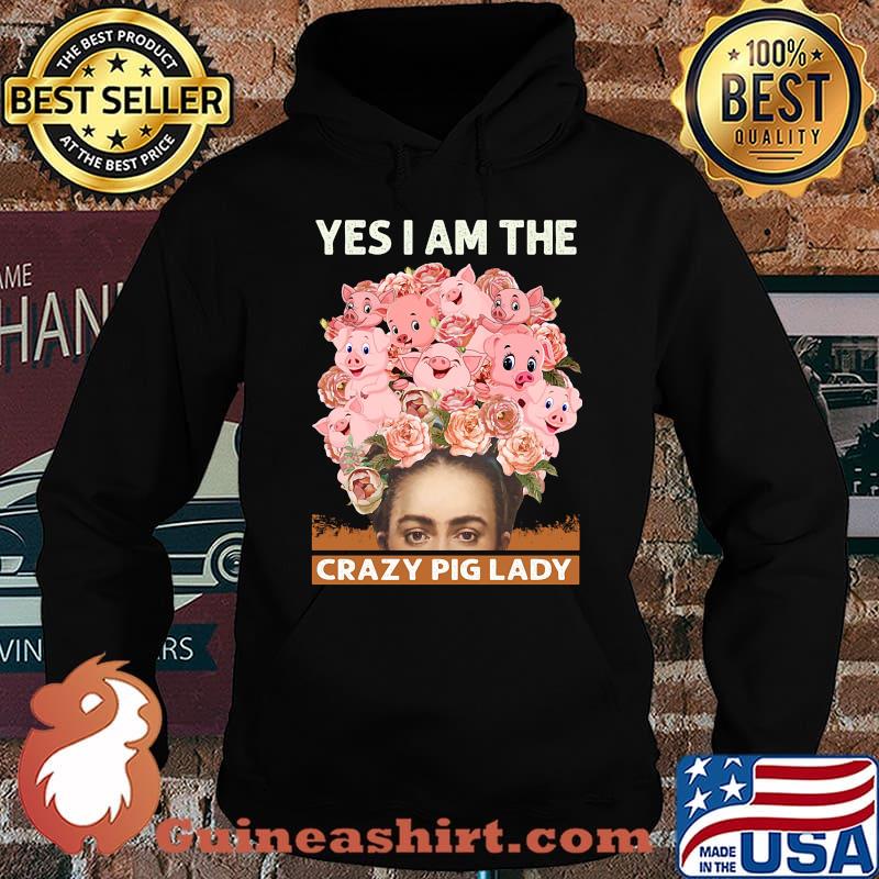 Yes i am the crazy pig lady flowers s Hoodie