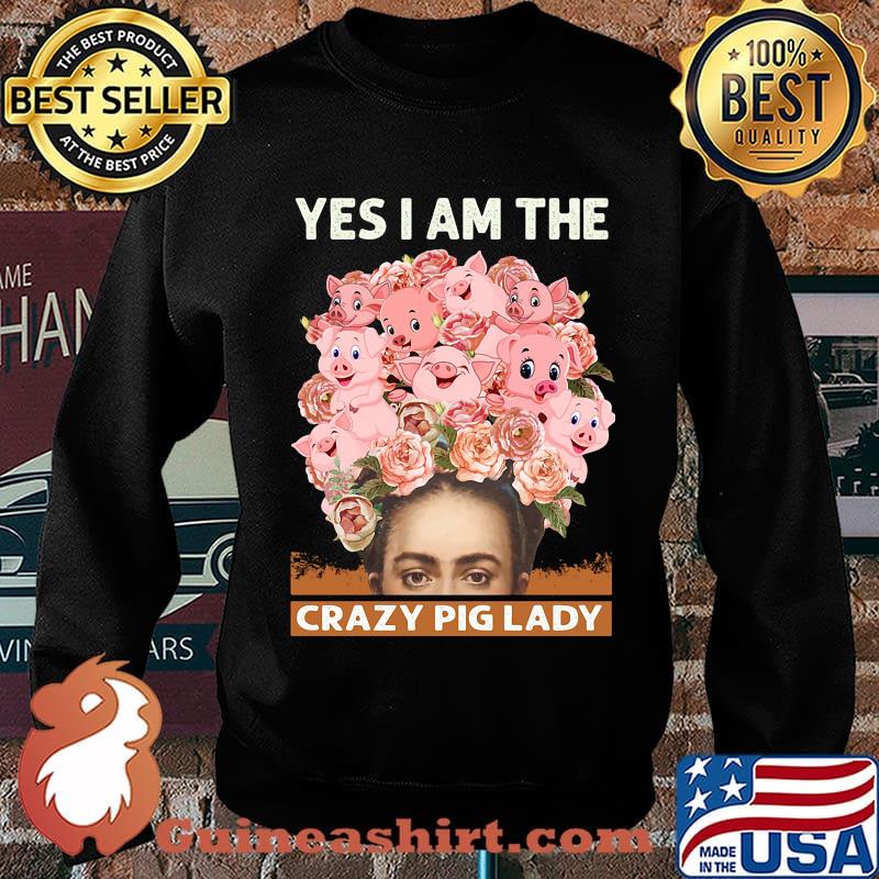 Yes i am the crazy pig lady flowers s Sweater