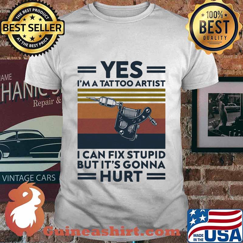 Yes i'm a tattoo artist i can fix stupid but it's gonna hurt vintage retro white shirt