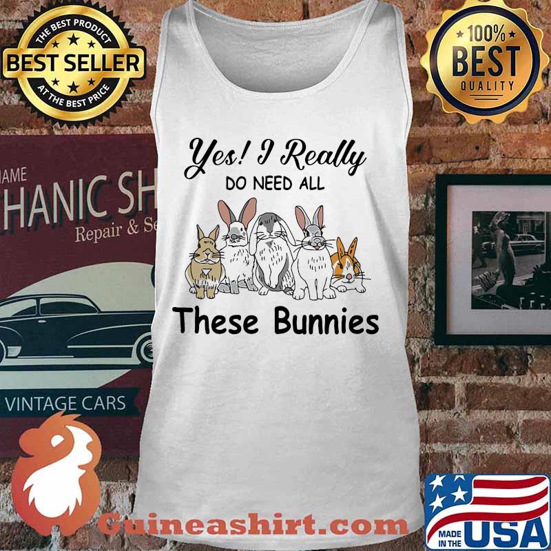 Yes i really do need all these bunnies s Tank top