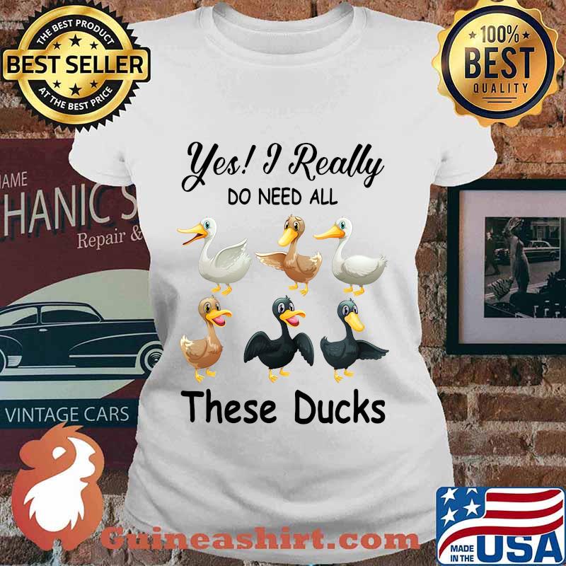 Yes i really do need all these ducks s Ladies tee